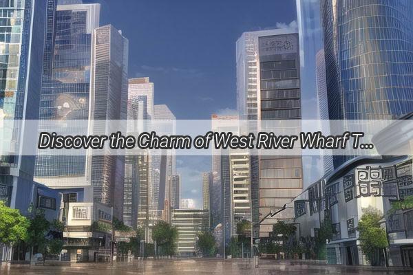 Discover the Charm of West River Wharf Top Accommodations in Guangzhou